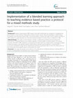 Research paper thumbnail of Implementation of a blended learning approach to teaching evidence based practice: A protocol for a mixed methods study