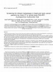 Research paper thumbnail of Screening for distant metastases in head and neck cancer patients by chest CT or whole body FDG-PET: A prospective multicenter trial