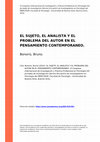 Research paper thumbnail of El sujeto, el analista, y el problema del autor en el pensamiento contemporáneo