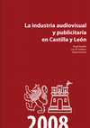 Research paper thumbnail of La industria audiovisual y publicitaria en Castilla y León