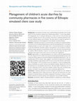 Research paper thumbnail of Management of children’s acute diarrhea by community pharmacies in five towns of Ethiopia: simulated client case study