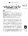 Research paper thumbnail of I am not your hero: change management and culture shocks in a public sector corporation