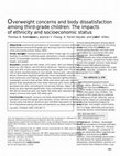 Research paper thumbnail of Overweight concerns and body dissatisfaction among third-grade children: The impacts of ethnicity and socioeconomic status