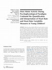 Research paper thumbnail of Does motor activity during psychophysiological paradigms confound the quantification and interpretation of heart rate and heart rate variability measures in young children?