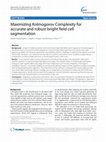 Research paper thumbnail of Maximizing Kolmogorov Complexity for accurate and robust bright field cell segmentation