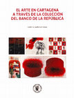 Research paper thumbnail of El arte en Cartagena a través de la Colección del Banco de la República