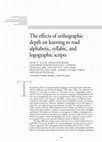 Research paper thumbnail of The effects of orthographic depth on learning to read alphabetic, syllabic, and logographic scripts