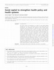 Research paper thumbnail of Social capital to strengthen health policy and health systems