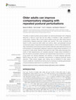 Research paper thumbnail of Older adults can improve compensatory stepping with repeated postural perturbations