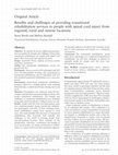 Research paper thumbnail of Benefits and challenges of providing transitional rehabilitation services to people with spinal cord injury from regional, rural and remote locations