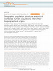 Research paper thumbnail of Geographic population structure analysis of worldwide human populations infers their biogeographical origins