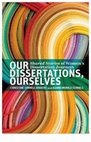 Research paper thumbnail of Our Dissertations, Ourselves: Shared Stories of Women's Dissertation Journeys