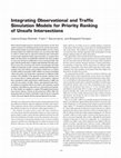 Research paper thumbnail of Integrating Observational and Traffic Simulation Models for Priority Ranking of Unsafe Intersections