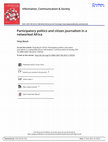 Research paper thumbnail of Participatory politics and citizen journalism in a networked Africa