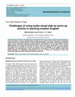 Research paper thumbnail of Challenges of using audio-visual aids as warm-up activity in teaching aviation English