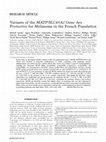 Research paper thumbnail of Variants of the MATP / SLC45A2 gene are protective for melanoma in the French population