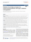 Research paper thumbnail of Diabetes knowledge and glycemic control among patients with type 2 diabetes in Bangladesh