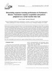 Research paper thumbnail of Dissociating sequence learning performance in Parkinson's disease: Visuomotor sequence acquisition and pattern judgment on a serial reaction time task