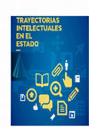 Research paper thumbnail of Presentación de Trayectorias de intelectuales en el Estado. Actas de jornadas de discusión