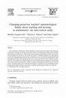 Research paper thumbnail of Changing preservice teachers’ epistemological beliefs about teaching and learning in mathematics: An intervention study