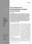 Research paper thumbnail of New developments in pharmacotherapy of pediatric anxiety disorders