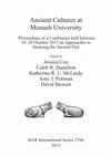 Research paper thumbnail of Ancient Cultures at Monash University Proceedings of a Conference held between 18-20 October 2013 on Approaches to Studying the Ancient Past