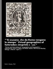 Research paper thumbnail of "'Si scusano, che da Roma vengano le stampe.' Virtual geographies of heterodox [im]prints c. 1600." Heresy and Heterodoxy III: Topographies and Geographies, organized by James D. Clifton and Walter Melion. RSA Annual Meeting, Chicago, 30 March–1 April 2017.