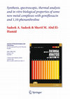 Research paper thumbnail of Synthesis, spectroscopic, thermal analysis and in vitro biological properties of some new metal complexes with gemiﬂoxacin and 1,10-phenanthroline