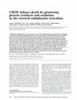 Research paper thumbnail of CHOP induces death by promoting protein synthesis and oxidation in the stressed endoplasmic reticulum