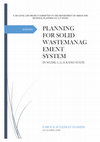 Research paper thumbnail of PLANNING FOR SOLID WASTEMANAG EMENT SYSTEM