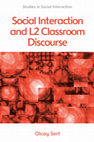 Research paper thumbnail of Sert, O. (2015). Social Interaction and L2 Classroom Discourse. Edinburgh: Edinburgh University Press. [Shortlisted for the BAAL Book Prize 2016 ]