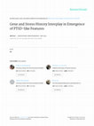 Research paper thumbnail of Gene and Stress History Interplay in Emergence of PTSD-like Features