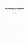 Research paper thumbnail of Ways and Reasons for Thinking about the Mahābhārata as a Whole