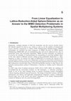 Research paper thumbnail of From Linear Equalization to Lattice-Reduction-Aided Sphere-Detector as an Answer to the MIMO Detection Problematic in Spatial Multiplexing Systems