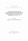 Research paper thumbnail of A book of Psalms from Eleventh-century Byzantium: the complex of texts and images in Vat. gr. 752 (Studi e testi, 504)