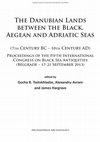 Research paper thumbnail of Black Sea Cultures and Peoples, The Danubian Lands between the Black, Aegean and Adriatic Sea, Oxford 2015, pp. 3-7c Seas (7th Century BC – 10th Century AD