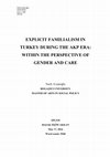 Research paper thumbnail of Explicit familialism in Turkey during the AKP era: within the perspective of gender and care