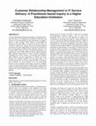 Research paper thumbnail of Customer Relationship Management in IT Service Delivery: A Practitioner-based Inquiry in a Higher Education Institution