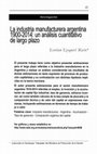 Research paper thumbnail of Maito, Esteban Ezequiel - La industria manufacturera argentina 1900-2014: un análisis cuantitativo de largo plazo (Revista REALIDAD ECONÓMICA N°301)