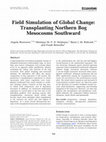 Research paper thumbnail of Field Simulation of Global Change: Transplanting Northern Bog Mesocosms Southward