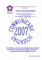 Research paper thumbnail of Harahsheh, S.S. (2007). The Influence of the Energy Hunting Project Initiated by the Future Museum upon Pupils’ Enrolment to Secondary Education in Borlänge, Sweden. MSc Thesis, Dalarna University.