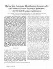 Research paper thumbnail of Marine Ship Automatic Identification System (AIS) for Enhanced Coastal Security Capabilities: An Oil Spill Tracking Application