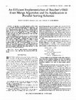 Research paper thumbnail of An Efficient Implementation of Batcher's Odd-Even Merge Algorithm and Its Application in Parallel Sorting Schemes