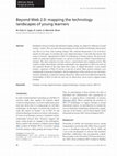 Research paper thumbnail of Beyond Web 2.0: mapping the technology landscapes of young learners