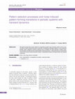 Research paper thumbnail of Pattern selection processes and noise induced pattern-forming transitions in periodic systems with transient dynamics