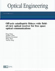 Research paper thumbnail of Off-axis catadioptric fisheye wide field- of-view optical receiver for free space optical communications Off-axis catadioptric fisheye wide field-of-view optical receiver for free space optical communications