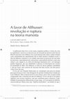 Research paper thumbnail of A favor de Althusser: revolução e ruptura na teoria marxista