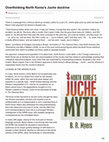 Research paper thumbnail of Book Review: North Korea's Juche Myth, By B.R. Myers, IPP, 2015 - Originally published on NK News, Oct 20th, 2015 as "Overthinking North Korea’s Juche doctrine".