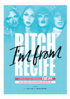 Research paper thumbnail of “Bitch I’m from Recife”: A influência do programa "RuPaul's Drag Race" na cena drag pós-moderna da cidade de Recife