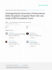 Research paper thumbnail of Investigating the governance of autonomous public hospitals in England: multi-site case study of NHS foundation trusts